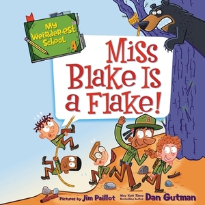 My Weirder-est School: Miss Blake Is a Flake! by Dan Gutman