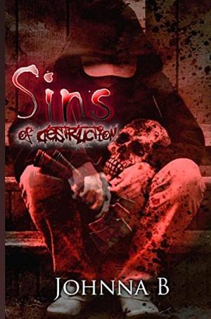 Sins Of Destruction by Johnna B.