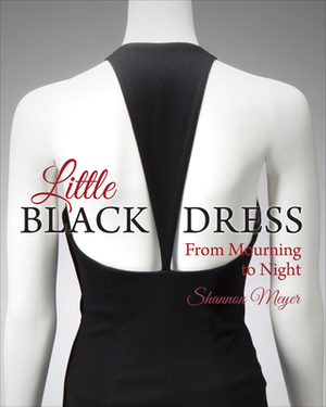 Little Black Dress: From Mourning to Night by Shannon Meyer