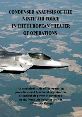 Condensed Analysis of the Ninth Air Force in the European Theater of Operations by Richard H. Kohn (Editor), Joseph P. Harahan (Editor)