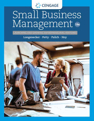 Small Business Management: Launching & Growing Entrepreneurial Ventures by Justin G. Longenecker, J. William Petty, Leslie E. Palich