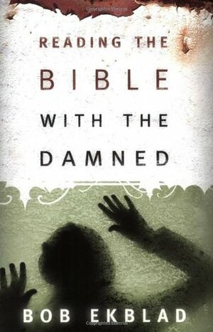 Reading the Bible with the Damned by Bob Ekblad