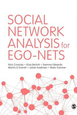 Social Network Analysis for Ego-Nets by Nick Crossley, Gemma Edwards, Elisa Bellotti