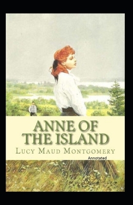 Anne of the Island Annotated by L.M. Montgomery