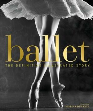 Ballet: The Definitive Illustrated Story by D.K. Publishing