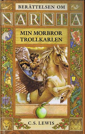 Min morbror trollkarlen (Narnia, #1) (The Chronicles of Narnia by C.S. Lewis