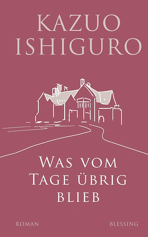 Was vom Tage übrig blieb by Kazuo Ishiguro