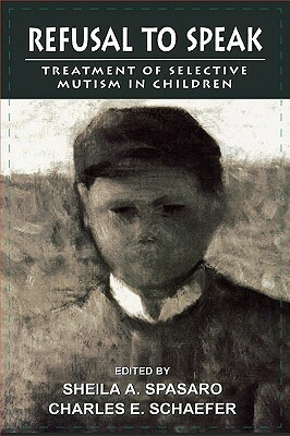 Refusal to Speak: Treatment of Selective Mutism in Children by 