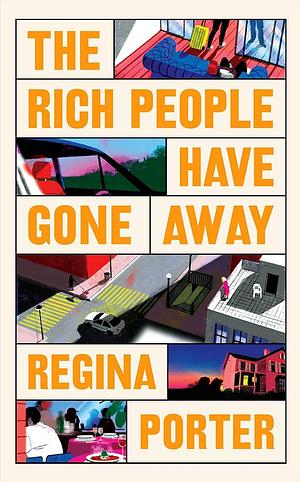 The Rich People Have Gone Away by Regina Porter