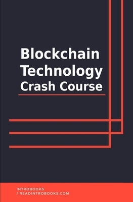 Blockchain Technology Crash Course by Introbooks