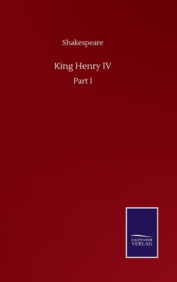 King Henry IV: Part I by William Shakespeare