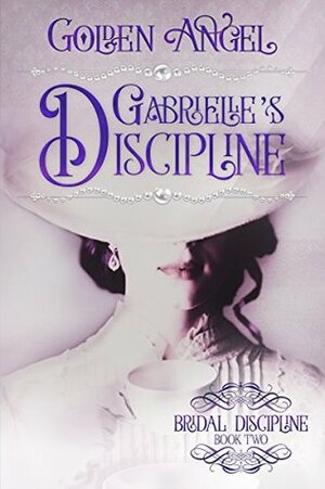 Gabrielle's Discipline by Golden Angel