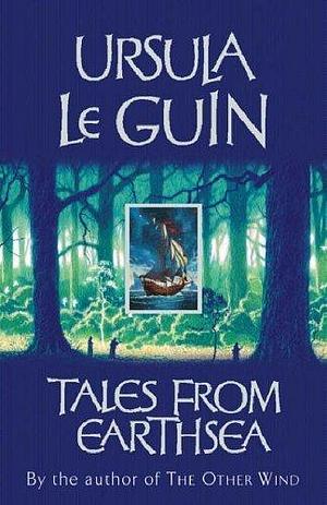 Tales from Earthsea: The Fifth Book of Earthsea: Short Stories by Ursula K. LeGuin by Ursula K. Le Guin, Ursula K. Le Guin