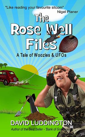 The Rose Well Files: A Tale of Woozles and UFOs by David Luddington, David Luddington