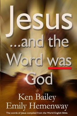 Jesus ...and the Word was God by Emily Hemenway, Ken Bailey