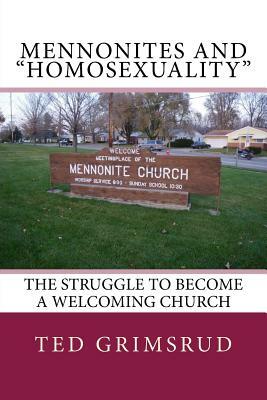 Mennonites and "Homosexuality": The Struggle to Become a Welcoming Church by Ted Grimsrud