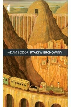 Ptaki Wierchowiny. Wariacje na temat dni ostatnich by Ádám Bodor