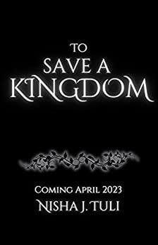 To Save a Kingdom by Nisha J. Tuli