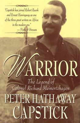 Warrior: The Legend of Colonel Richard Meinertzhagen by Capstick, Peter Hathaway Capstick