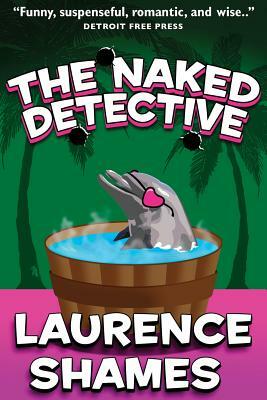 The Naked Detective by Laurence Shames