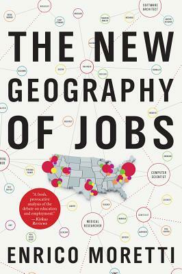 The New Geography of Jobs by Enrico Moretti