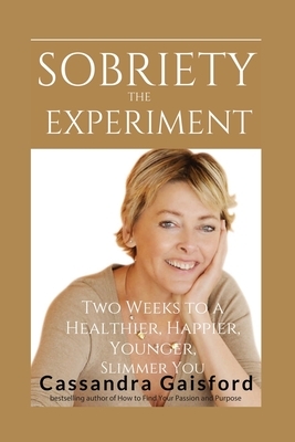 The Sobriety Experiment by Cassandra Gaisford