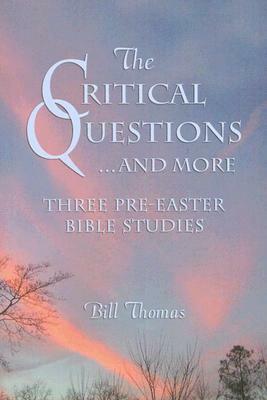 The Critical Questions...and More by Bill Thomas