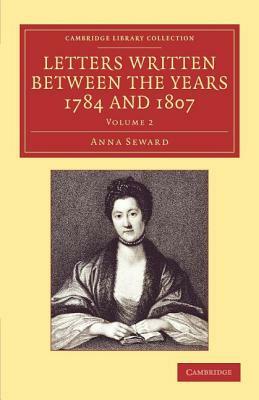 Letters Written Between the Years 1784 and 1807 by Anna Seward