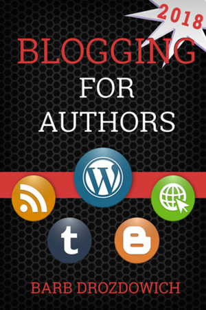 Blogging for Authors by Barb Drozdowich