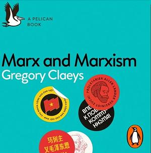 Marx and Marxism by Gregory Claeys