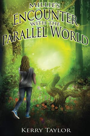 Millie's Encounter with the Parallel World by Kerry Taylor