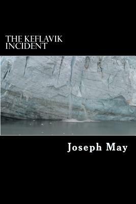 The Keflavik Incident by Joseph May