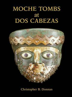 Moche Tombs at DOS Cabezas by Christopher B. Donnan