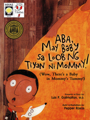 Aba, May Baby sa Loob ng Tiyan ni Mommy! by Pepper Roxas, Luis P. Gatmaitan, Letty Paler