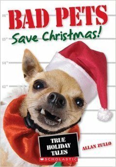 Bad Pets Save Christmas! by Allan Zullo