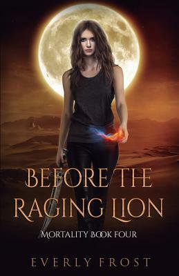 Before the Raging Lion by Everly Frost