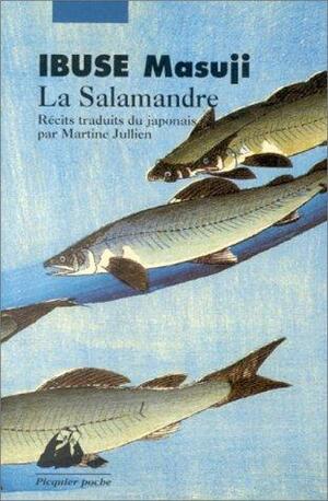 La Salamandre: Récits by Masuji Ibuse