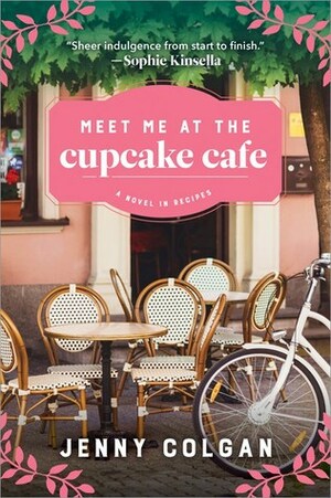 Meet Me at the Cupcake Cafe: A Novel in Recipes by Jenny Colgan