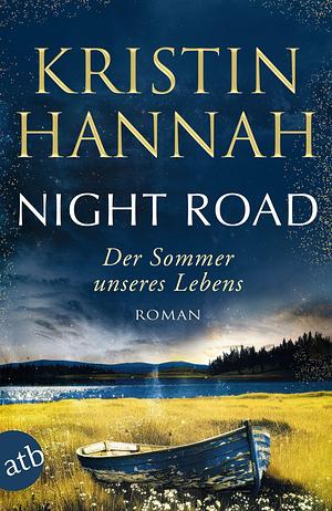 Night Road - Der Sommer unseres Lebens by Kristin Hannah