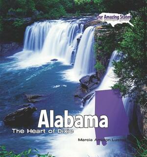 Alabama: The Heart of Dixie by Marcia Amidon Lusted