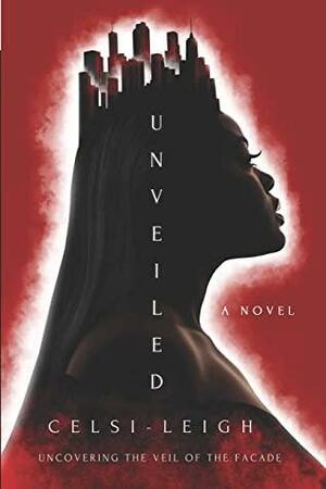 Unveiled by Celsi Leigh