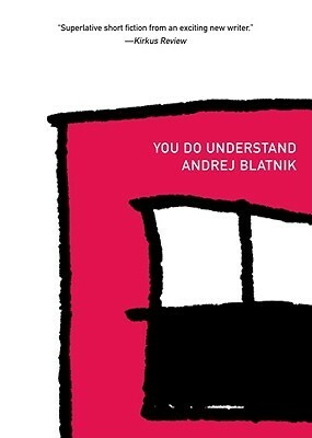 You Do Understand by Andrej Blatnik, Tamara M. Soban