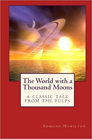 The World with a Thousand Moons by Edmond Hamilton by Edmond Hamilton