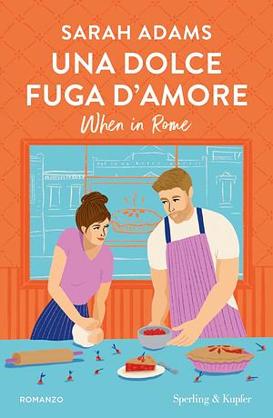 Una dolce fuga d'amore by Sarah Adams