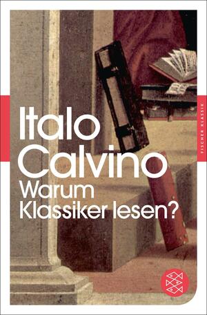 Warum Klassiker lesen? by Italo Calvino