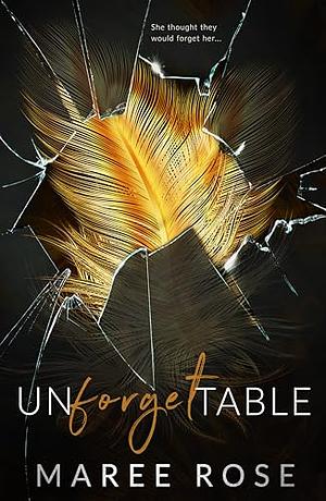 Unforgettable  by Maree Rose