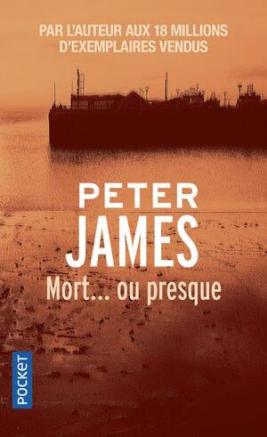 Mort... ou presque by Peter James