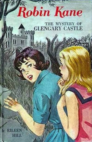 Robin Kane: The Mystery of Glengary Castle by Eileen Hill