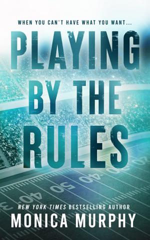 Playing By The Rules by Monica Murphy