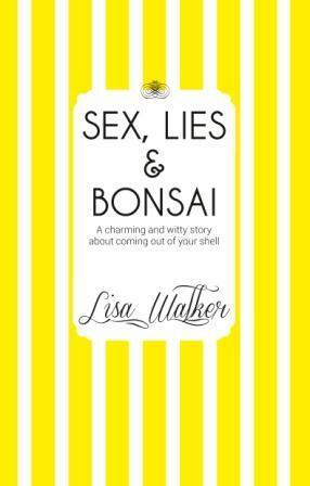 Sex Lies and Bonsai by Lisa Walker